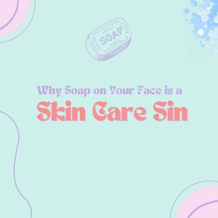 Is Soap Harmful to Your Face? Skin Care Sin Investigation