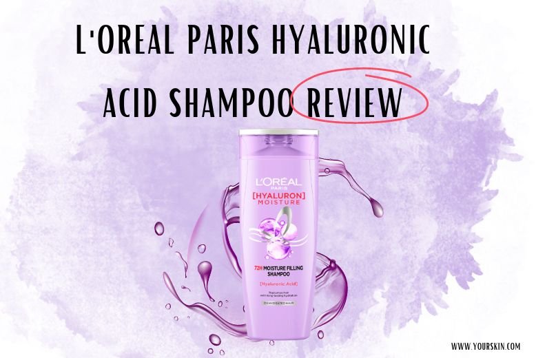 L'Oreal Hyaluronic Acid serum shampoo review by Yourskin.in