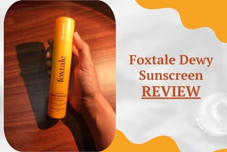 Foxtale Sunscreen Review: Dewy Finish with SPF 70 ++++